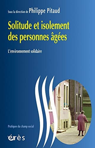 SOLITUDE ET ISOLEMENT DES PERSONNES AGEES, de PITAUD PHILIPPE | portada del libro