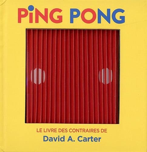 PING PONG LE LIVRE DES CONTRAIRES DE DAVID A. CARTER, de David A. Carter | portada del libro