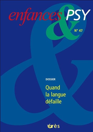 ENFANCES & PSY 047 QUAND LA LANGUE DEFAILLE, de COLLECTIF | portada del libro