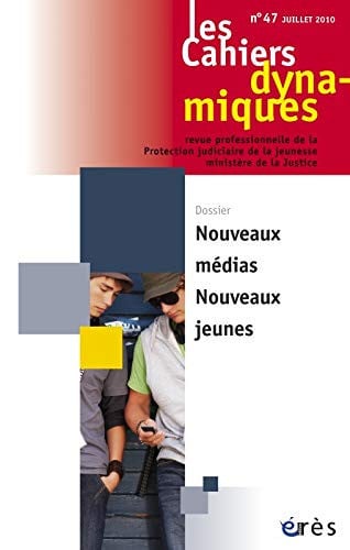 CAHIERS DYNAMIQUES 047 LES NOUVEAUX MEDIAS NOUVEAUX JEUNES, de COLLECTIF | portada del libro