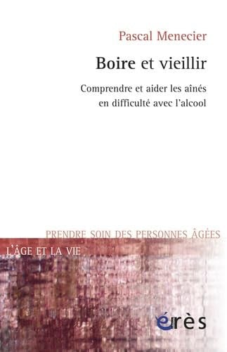 BOIRE ET VIEILLIR COMPRENDRE ET AIDER LES AÎNES EN DIFFICULT, de MENECIER PASCAL | portada del libro