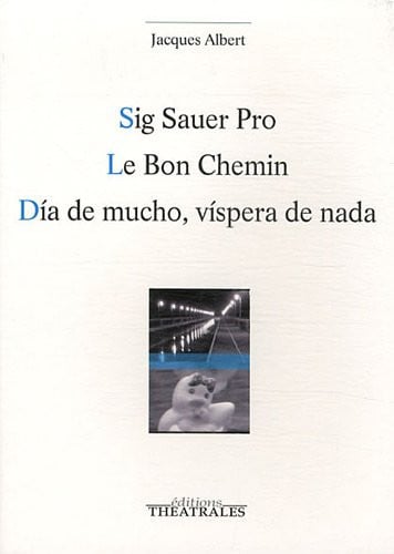 SIG SAUER PRO LE BON CHEMIN DIA DE MUCHO VISPERA DE NADA, de ALBERT JACQUES | portada del libro
