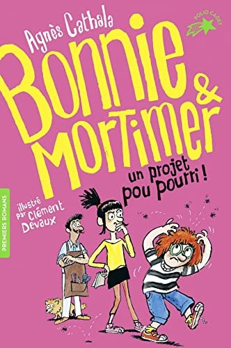 BONNIE ET MORTIMER 4 UN PROJET POU POURRIA!, de Agnès Cathala | portada del libro