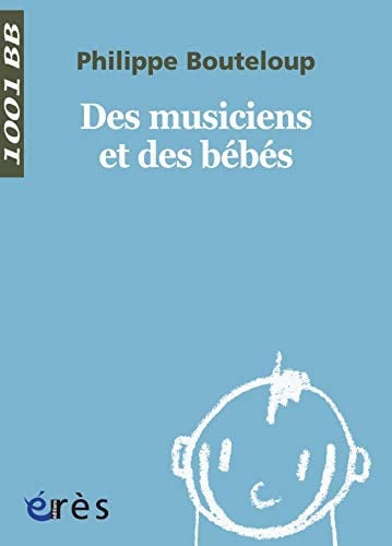 1001 BB 041 DES MUSICIENS ET DES BEBES, de BOUTELOUP PHILI | portada del libro