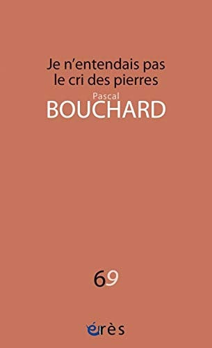 JE N'ENTENDAIS PAS LE CRI DES PIERRES, de BOUCHARD PASCAL | portada del libro