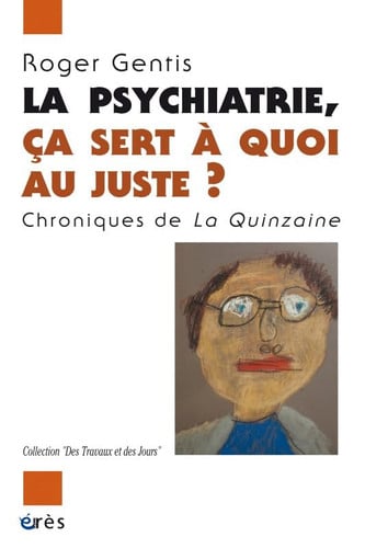 LA PSYCHIATRIE CA SERT A QUOI AU JUSTE ?, de GENTIS ROGER | portada del libro