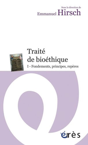 TRAITE DE BIOETHIQUE I. FONDEMENTS PRINCIPES REPERES, de HIRSCH EMMANUEL | portada del libro
