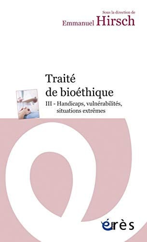 TRAITE DE BIOETHIQUE III. HANDICAPS VULNERABILITES SITUATION, de HIRSCH EMMANUEL | portada del libro