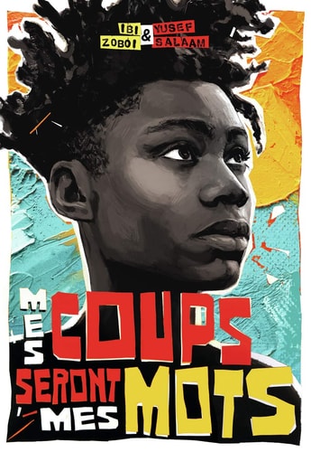 MES COUPS SERONT MES MOTS, de Ibi Aanu Zoboi | portada del libro