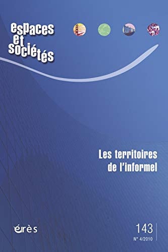 ESPACES ET SOCIETES 143 LES TERRITOIRES DE L'INFORMEL, de COLLECTIF | portada del libro