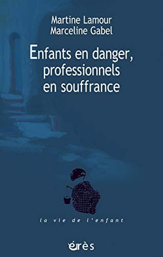 ENFANTS EN DANGER PROFESSIONNELS EN SOUFFRANCE, de LAMOUR MARTINE# | portada del libro