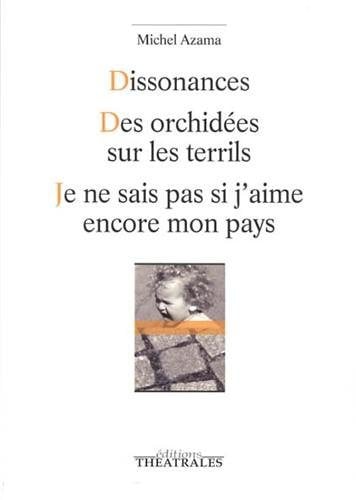 DISSONANCES DES ORCHIDEES SUR LES TERRILS JE NE SAIS PAS SI, de AZAMA MICHEL | portada del libro