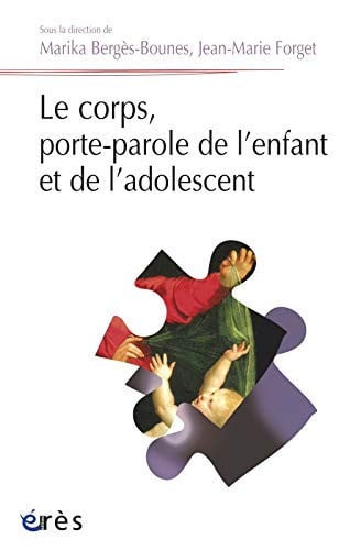 LE CORPS PORTE-PAROLE DE L ENFANT ET DE L ADOLESCENT, de BERGES-BOUNES M | portada del libro