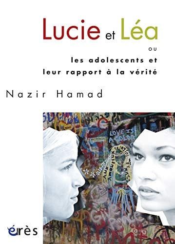 LUCIE ET LEA OU LES ADOLESCENTS ET LEUR RAPPORT A LA VERITE, de HAMAD NAZIR | portada del libro