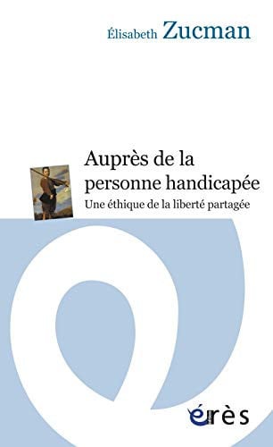 AUPRES DE LA PERSONNE HANDICAPEE UNE ETHIQUE DE LA LIBERTE P, de ZUCMAN ELISABET | portada del libro