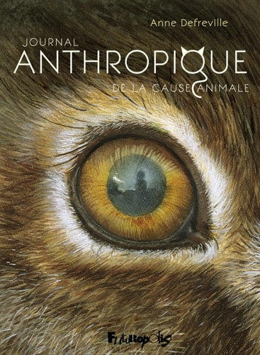 Journal Anthropique de la cause animale, de Anne Defréville | portada del libro