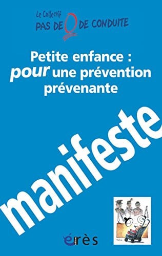PETITE ENFANCE POUR UNE PREVENTION PREVENANTE MANIFESTE, de COLLECTIF | portada del libro
