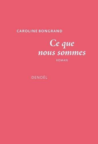 CE QUE NOUS SOMMES, de BONGRAND CAROLINE | portada del libro