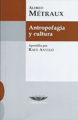 ANTROPOFAGIA Y CULTURA, de METRAUX | portada del libro