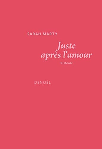 JUSTE APRES L'AMOUR, de Sarah Marty | portada del libro