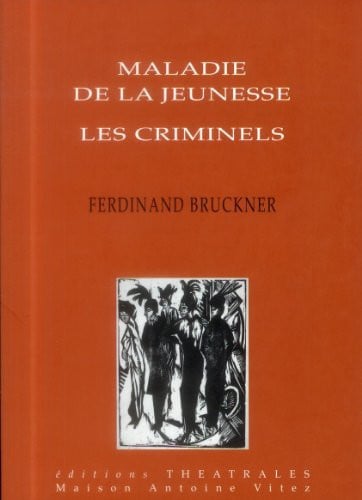 MALADIE DE LA JEUNESSE LES CRIMINELS, de BRUCKNER FERDIN | portada del libro