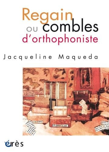 REGAIN OU COMBLES D'ORTHOPHONISTE, de MAQUEDA JACQUEL | portada del libro