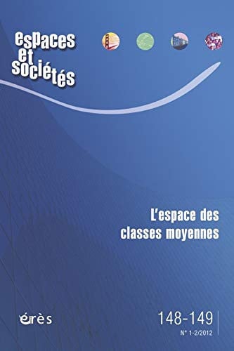 ESPACES ET SOCIETES 148-149 L'ESPACE DES CLASSES MOYENNES, de COLLECTIF | portada del libro