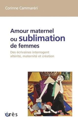 AMOUR MATERNEL OU SUBLIMATION DES FEMMES, de CAMMARERI CORIN | portada del libro