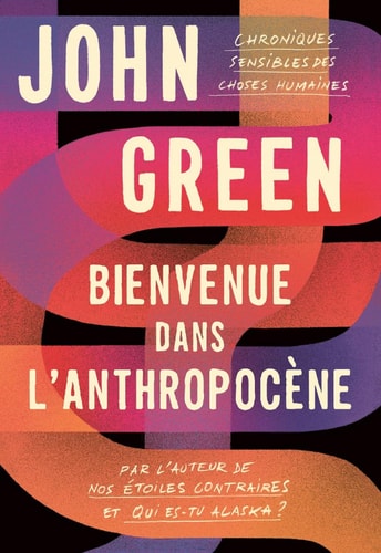 BIENVENUE DANS L'ANTHROPOCENE, de John Green | portada del libro