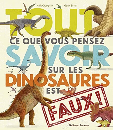 TOUT CE QUE VOUS PENSEZ SAVOIR SUR LES DINOSAURES EST FAUX, de Nick Crumpton | portada del libro