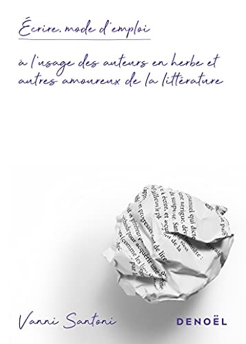 ECRIRE, MODE D'EMPLOI, de Vanni Santoni | portada del libro