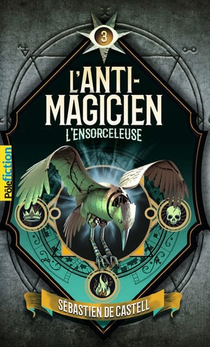 L'ANTI-MAGICIEN 3 L'ENSORCELEUSE, de Sébastien de Castell | portada del libro