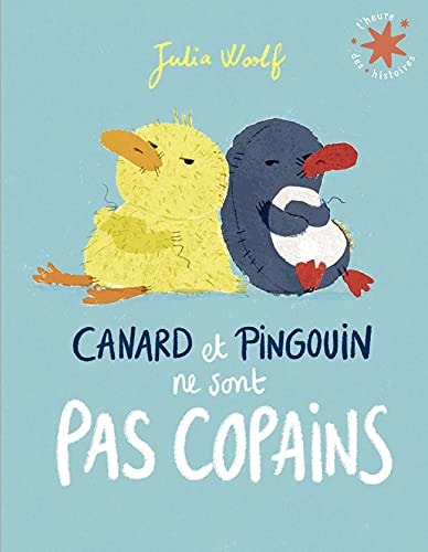CANARD ET PINGOUIN NE SONT PAS COPAINS, de Julia Woolf | portada del libro