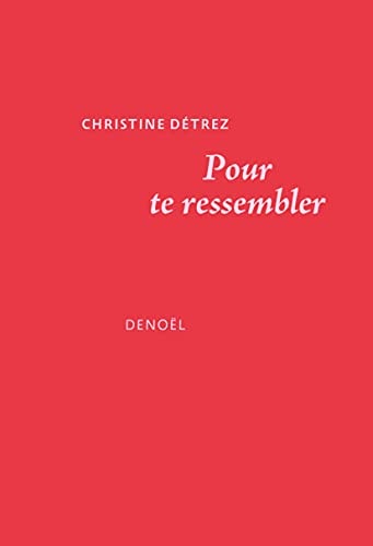 POUR TE RESSEMBLER, de Christine Détrez | portada del libro