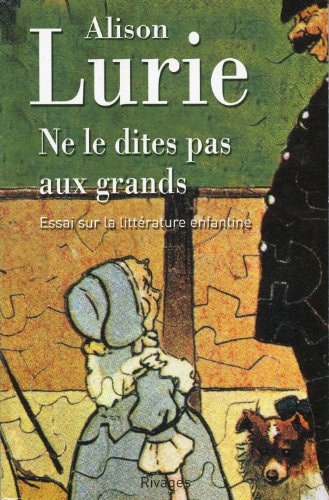 NE LE DITES PAS AUX GRANDS, de Alison Lurie | portada del libro