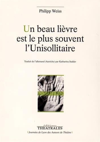 UN BEAU LIEVRE EST LE PLUS SOUVENT L UNISOLLITAIRE, de WEISS PHILIPP | portada del libro