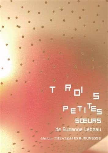 TROIS PETITES SOEURS, de LEBEAU SUZANNE | portada del libro