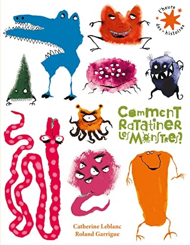 COMMENT RATATINER LES MONSTRES ?, de Catherine Leblanc | portada del libro