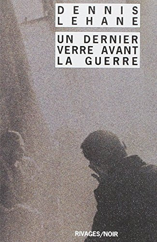 UN DERNIER VERRE AVANT LA GUERRE, de Dennis Lehane | portada del libro