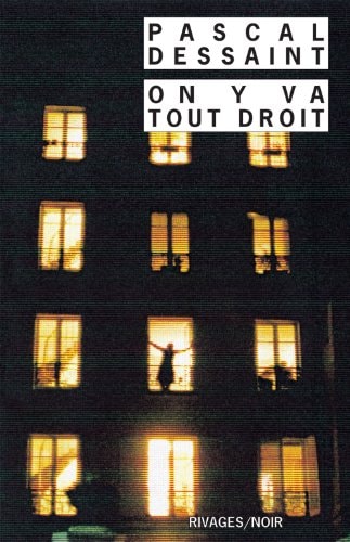 ON Y VA TOUT DROIT, de Pascal Dessaint | portada del libro