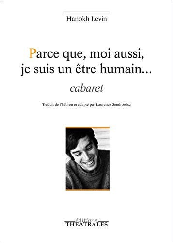 PARCE QUE MOI AUSSI JE SUIS UN ETRE HUMAIN..., de LEVIN HANOKH | portada del libro