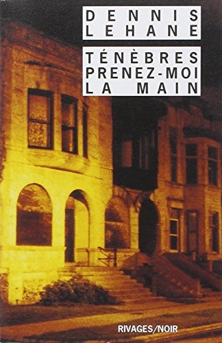 TENEBRES PRENEZ MOI LA MAIN, de Dennis Lehane | portada del libro