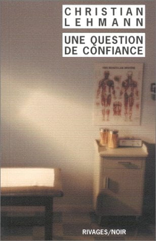 UNE QUESTION DE CONFIANCE, de Christian Lehmann | portada del libro