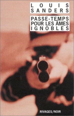 PASSE TEMPS POUR LES ¶MES IGNOBLES, de Louis Sanders | portada del libro