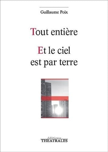 TOUT ENTIERE / ET LE CIEL EST PAR TERRE, de POIX GUILLAUME | portada del libro
