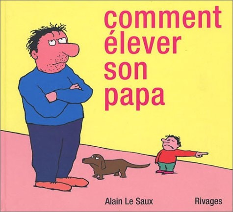 COMMENT ELEVER SON PAPA, de Alain Le Saux | portada del libro