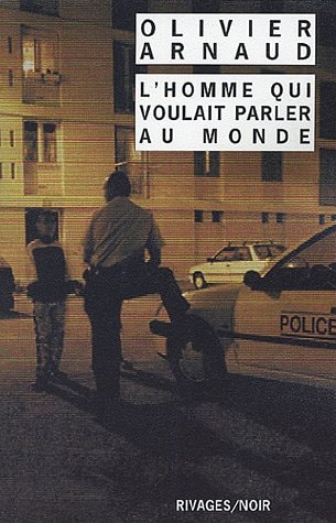 LHOMME QUI VOULAIT PARLER AU MONDE, de Olivier Arnaud | portada del libro