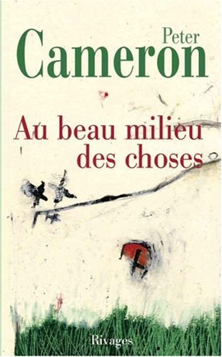 AU BEAU MILIEU DES CHOSES, de Peter Cameron | portada del libro