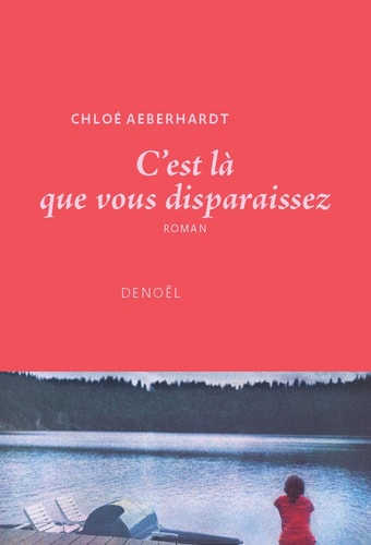 EST LA QUE VOUS DISPARAIS, de Chloé Aeberhardt | portada del libro