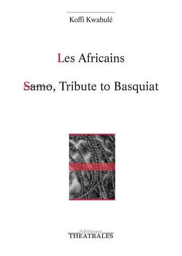 LES AFRICAINS SAMO TRIBUTE TO BASQUIAT, de KWAHULE KOFFI | portada del libro